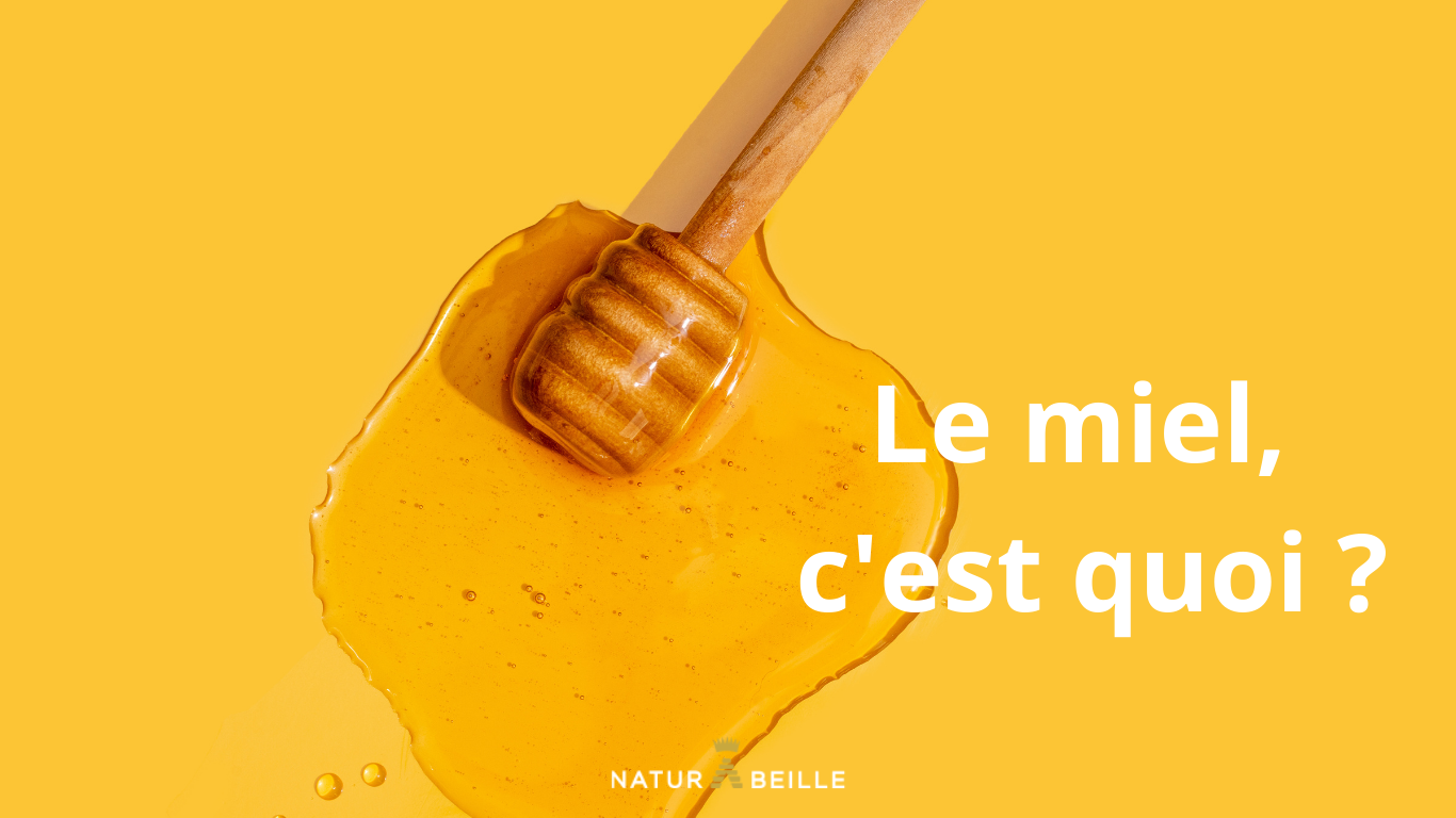 Le miel c'est quoi ? Naturabeille vous répond !